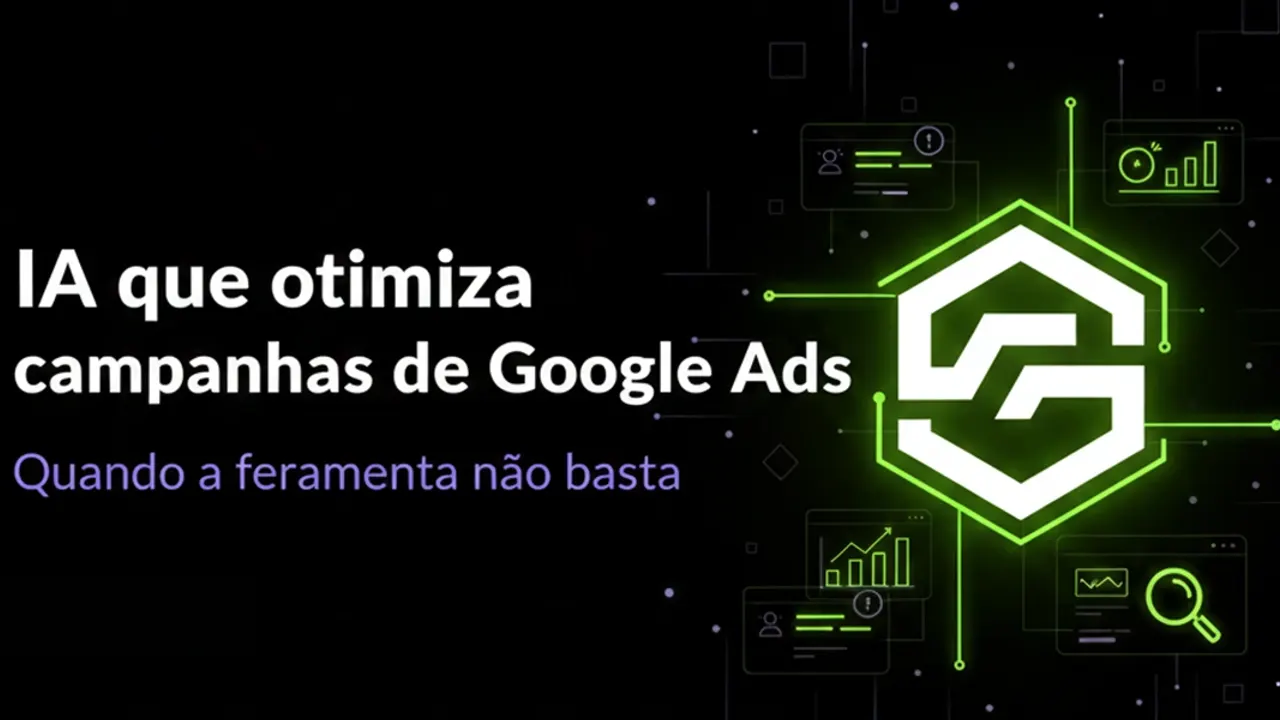 IA que otimiza campanhas de Google Ads: quando ferramenta não basta